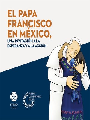 cover image of El papa Francisco en México, una invitación a la esperanza y a la acción